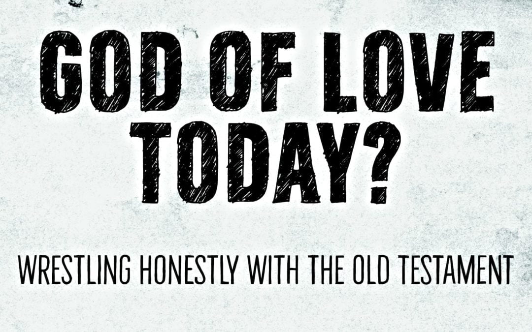 ‘God of Violence Yesterday, God of Love Today?’